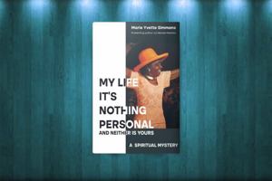 My Life--It's Nothing Personal, and Neither Is Yours: A Spiritual Mystery 1735818127 Book Cover