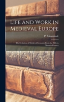 Life and Work in Medieval Europe: The Evolution of Medieval Economy from the Fifth to the Fifteenth Century. Preface to the Torchbook Edition by Lynn White Jr. 101467915X Book Cover