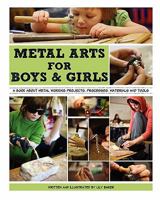 Metal arts for boys and girls 1456462156 Book Cover
