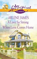 A Love So Strong & When Love Comes Home 037365152X Book Cover