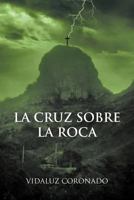 La cruz sobre la roca 1463316003 Book Cover