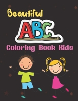 Beautiful Abc coloring book kids: A Coloring Book with Simple,Fun, Easy To Draw kids activity B08YQCQ2ZS Book Cover