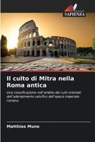 Il culto di Mitra nella Roma antica (Italian Edition) 6209886264 Book Cover