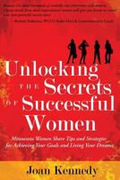 Unlocking the Secrets of Successful Women: Minnesota Women Share Tips and Strategies for Achieving Your Goals and Living Your Dreams 0960192069 Book Cover