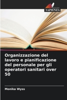 Organizzazione del lavoro e pianificazione del personale per gli operatori sanitari over 50 (Italian Edition) 6630441656 Book Cover