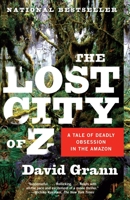 The Lost City of Z: A Tale of Deadly Obsession in the Amazon 0739376985 Book Cover