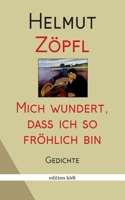 Mich wundert, dass ich so fröhlich bin: Gedichte (German Edition) 3819214356 Book Cover