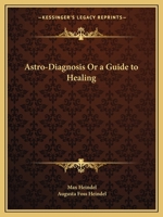 Astro-Diagnosis, A Guide to Healing 1578989752 Book Cover