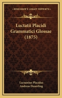 Luctatii Placidi Grammatici Glossae (1875) 1437044107 Book Cover