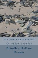 The Writer's Secret: & other stories 1539533689 Book Cover