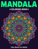 Color Books For Adults : Mandala Coloring Book: Stress Relieving Mandala Designs 1710372192 Book Cover
