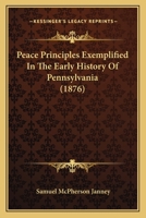 Peace Principles Exemplified in the Early History of Pennsylvania 3337222412 Book Cover