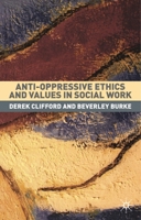 Anti-Oppressive Ethics and Values in Social Work: Past Caring? 1403905568 Book Cover