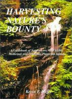 Harvesting Nature's Bounty: A Guidebook of Nature Lore, Wild Edible, Medicinal, and Utilitarian Plants and Animals 1587218763 Book Cover