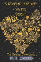 A Second Chance to Be: Book One: The Realms Collection (The Realms Collections) B0CND3MK57 Book Cover