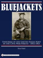 Bluejackets: Uniforms of the United States Navy in the Civil War Period, 1852-1865 0764333755 Book Cover