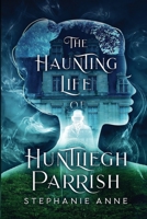 The Haunting Life of Huntliegh Parrish 0648852067 Book Cover