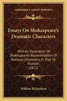 Essays On Shakespeare's Dramatic Characters, With An Illustration Of Shakespeare's Representation Of National Characters In That Of Fluellen 1165347865 Book Cover