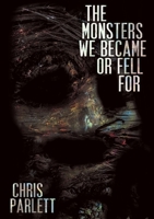 The Monsters We Became or Fell For 1326619462 Book Cover