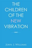 The Children of the New Vibration 1543489923 Book Cover