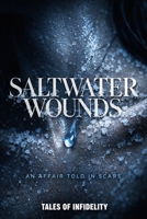 Saltwater Wounds: An Affair Told in Scars B0GNZ3QH1C Book Cover