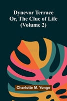 Dynevor Terrace; Or, The Clue of Life (Volume 2) 9369058931 Book Cover