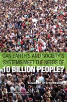 Can Earth's and Society's Systems Meet the Needs of 10 Billion People?: Summary of a Workshop 0309306345 Book Cover