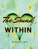 The Sound Within: Inspiration for the woman finding her voice again... 1304991105 Book Cover