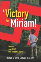 A Victory for Miriam!: The Little Jewish Girl Who Defied the Nazis 1732445133 Book Cover