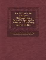 Dictionnaire Des Sciences Mathématiques Pures Et Appliquées, Volume 1 0353853321 Book Cover