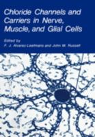 Chloride Channels and Carriers in Nerve, Muscle, and Glial Cells 0306434261 Book Cover