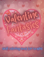 Valentine Fantasy, adult coloring book for couples: Valentines day gift for him, her and your friends. Love language book for women and man with funny sayings. Positive thinking, motivational and insp B08VBH5S3Y Book Cover