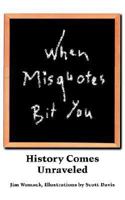 When Misquotes Bit You: History Comes Unraveled 1418476099 Book Cover
