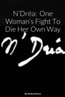 N' Dréa: One Woman's Fight to Die Her Own Way 1667113550 Book Cover