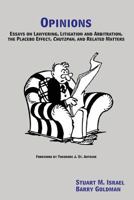 Opinions: Essays on Lawyering, Litigation and Arbitration, the Placebo Effect, Chutzpah, and Related Matters 1530024463 Book Cover