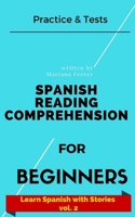 Spanish Reading Comprehension for Beginners: Practice & Tests: Volume 2 (Learn Spanish with Stories) 1979882029 Book Cover