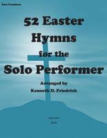 52 Easter Hymns for the Solo Performer-bass trombone version 1500904538 Book Cover