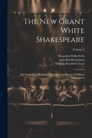 The New Grant White Shakespeare: The Comedies, Histories, Tragedies, and Poems of William Shakespeare; Volume 2 1022661817 Book Cover