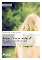 Trauern Kinder anders? Wie Sie Kinder bei der Trauerarbeit unterstützen 3956870905 Book Cover