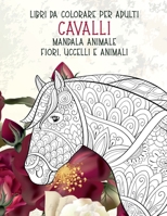 Libri da colorare per adulti - Fiori, uccelli e animali - Mandala Animale - Cavalli B09CRTQBM4 Book Cover