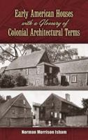 Early American Houses: with A Glossary of Colonial Architectural Terms 0486460355 Book Cover