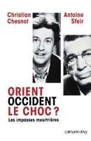 Orient-Occident, le choc ? : Les impasses meurtrières 2702139701 Book Cover