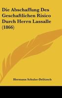 Die Abschaffung Des Geschaftlichen Risikos Durch Herrn Lassalle 1533277109 Book Cover