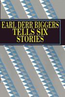 Earl Derr Biggers Tells Six Stories 0615986552 Book Cover