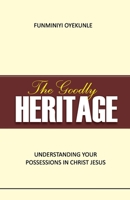 THE GOODLY HERITAGE: Understanding Your Possessions In Christ Jesus B08QRVJ49Q Book Cover