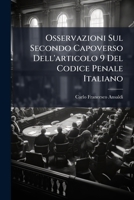 Osservazioni Sul Secondo Capoverso Dell'articolo 9 Del Codice Penale Italiano: Se L'autorità Giudiziaria Abbia Diritto a Sindacare Le Prove Della Reità Dell'estradando 1148922512 Book Cover