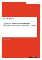 Upgrading und Wechselwirkungen zwischen Global Value Chains und Clustern 3668687412 Book Cover