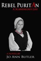 Rebel Puritan (A Scandalous Life book 1) 0982978006 Book Cover
