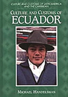 Culture and Customs of Ecuador (Culture and Customs of Latin America and the Caribbean) 0313302448 Book Cover