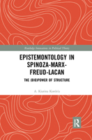 Epistemontology in Spinoza-Marx-Freud-Lacan: The (Bio)Power of Structure 0367372088 Book Cover